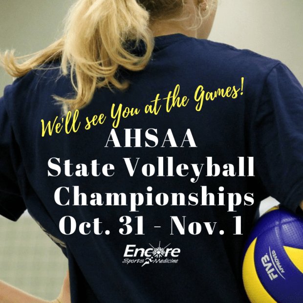 AHSAA State Volleyball Championships - Encore Sports Medicine - We'll see you at the Games!