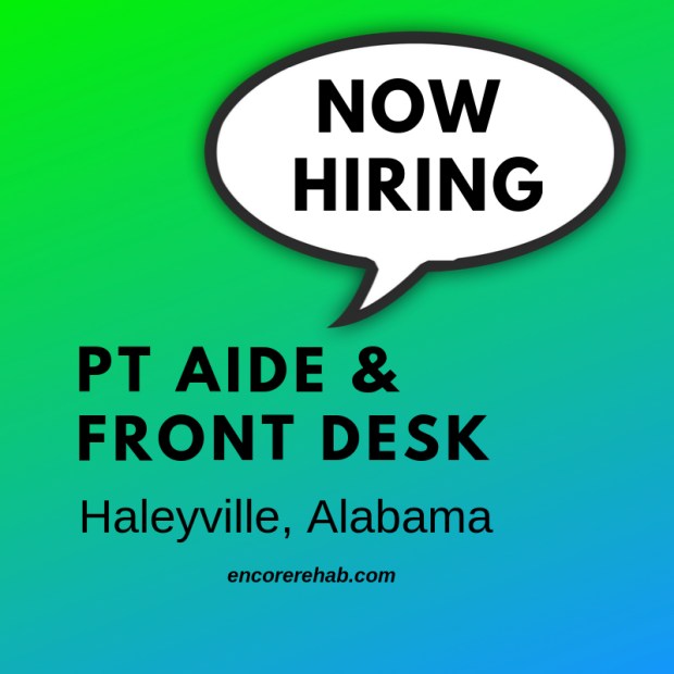 Now Hiring in Haleyville - PT Aide and Front Desk #EncoreRehab