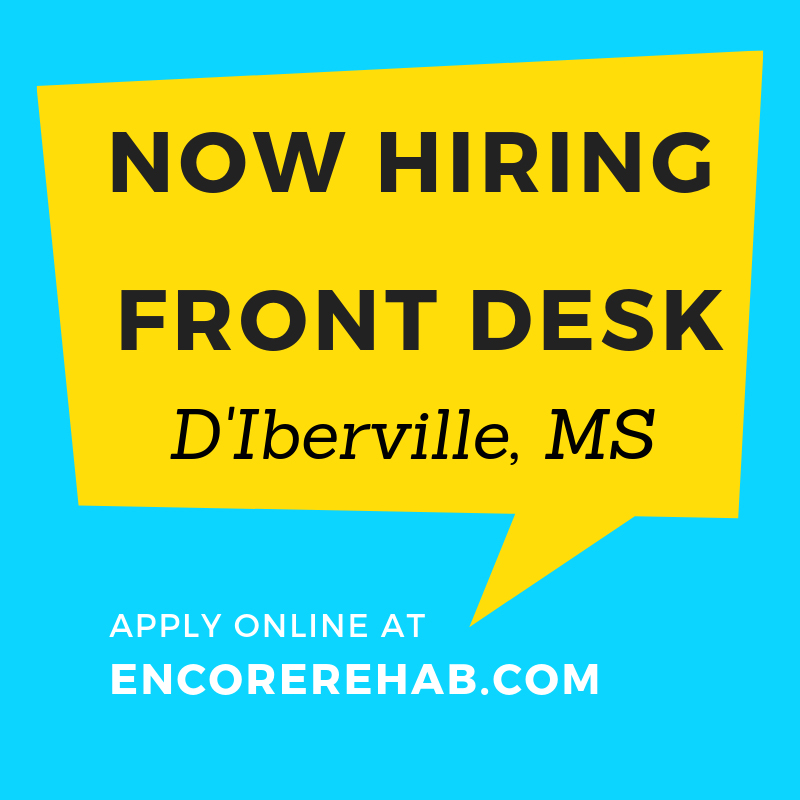 Now hiring in D'Iberville, Mississippi for a Front Desk position. Apply online at encorerehab.com #EncoreRehab