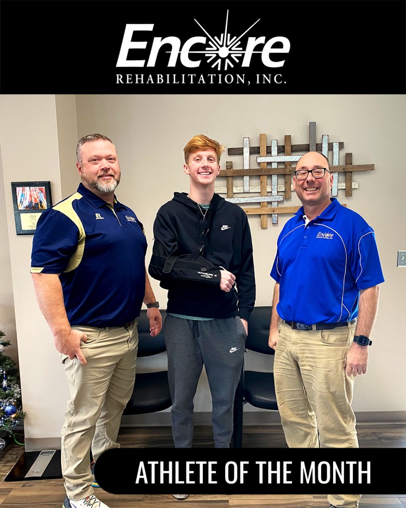 Congratulations to Noah Lee, Athlete of the Month for Encore Rehabilitation-Hartselle! 

Noah has shown great dedication and commitment to his rehab with the goal of returning to playing sports his Senior year. We have been very impressed with this young man’s willingness to do all he can to improve his health! 

We proudly select Noah as  Athlete of the Month for Encore Rehabilitaiton-Hartselle!

Noah is shown here with Physical Therapist Assistant Jeremy Reeves and Physical Therapist Josh Lenox, Clinic Director. 

Encore Rehabilitation-Hartselle
615 Mynatt Street SW, Suite A
Hartselle, Alabama 35640
256-773-0138

#PhysicalTherapy
#EncoreRehab